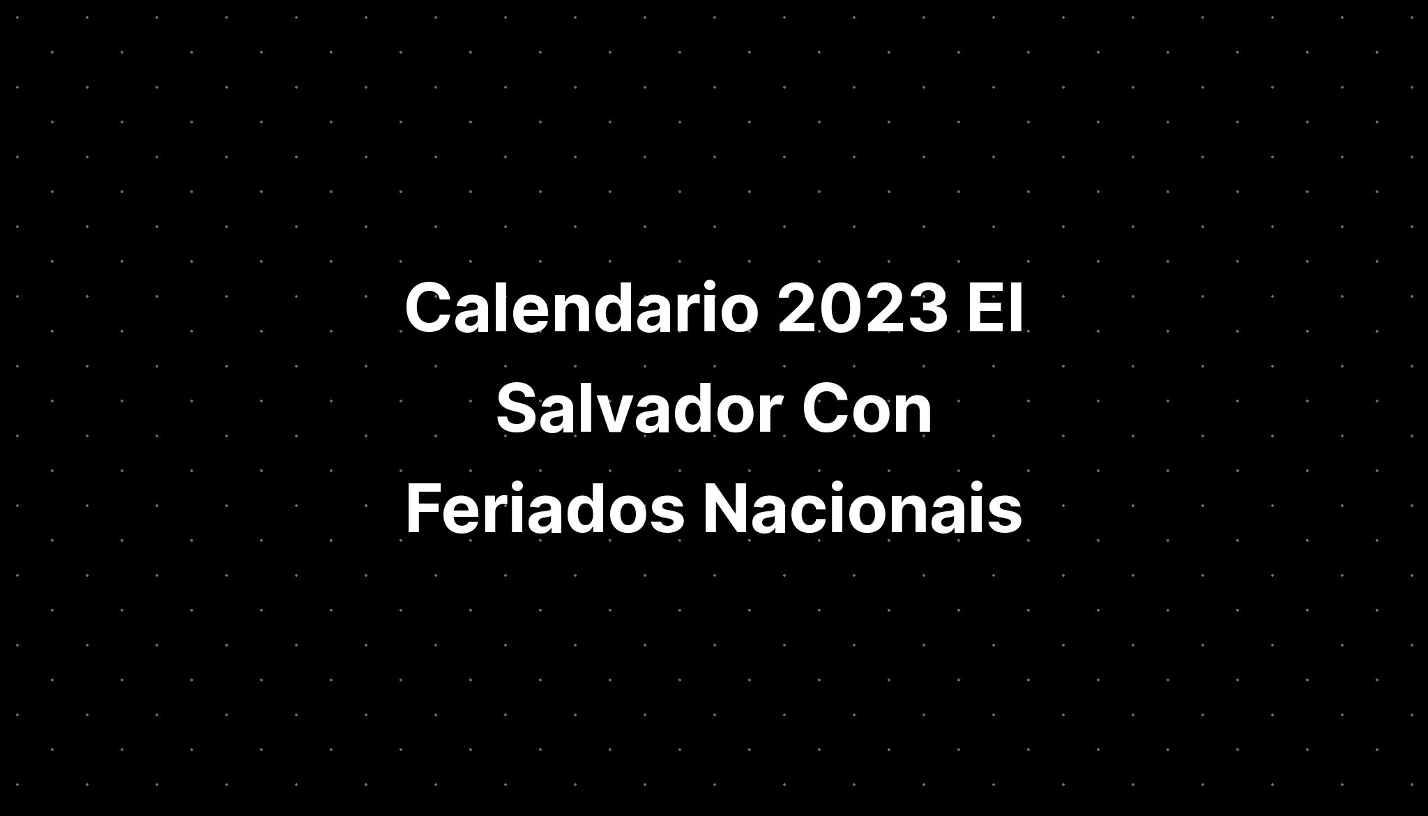 Calendario 2023 El Salvador Con Feriados Nacionais IMAGESEE